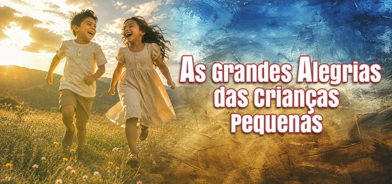 As Grandes Alegrias das Crianças Pequenas
