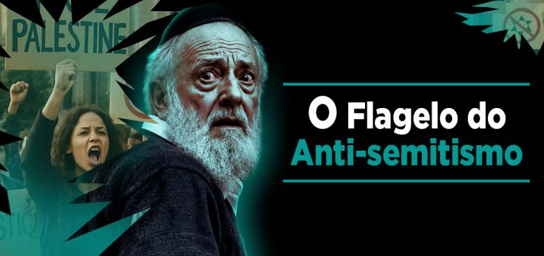 O Flagelo do Anti-semitismo