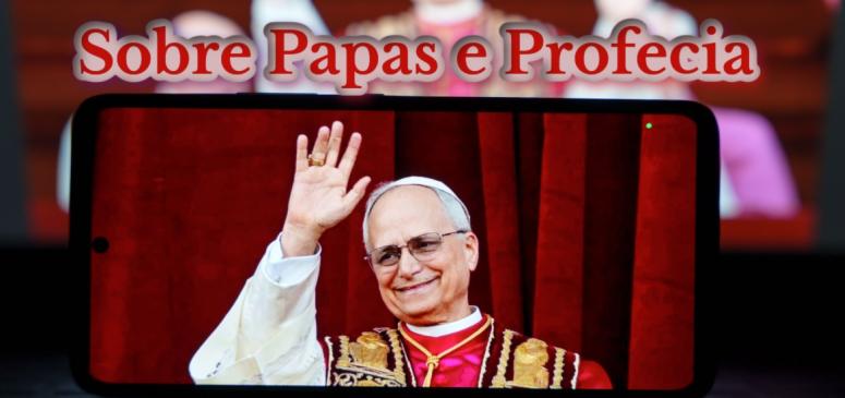 Sobre Papas e Profecia
