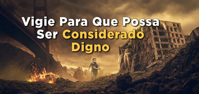 Vigie Para Que Possa Ser Considerado Digno